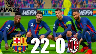 FIFA 23 - MESSI, RONALDO, MBAPPE, NEYMAR, ALL STARS | BARCELONA 22-0 AC MILAN