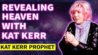 Revealing HEAVEN With REVELATOR KAT KERR [WATCH NOW] (JAN 23, 2023)