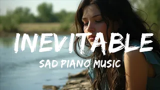 THIS WILL MAKE YOU CRY -  Sad Piano Music - Inevitable (Original Composition)  - 1 Hour Version