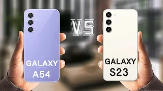 Samsung Galaxy A54 Vs Samsung Galaxy S23 | What Difference ?