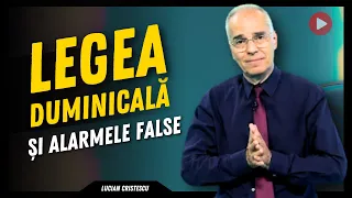 Lucian Cristescu - Legea duminicală și alarmele false din timpul sfârșitului - predici creștine