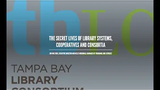 TBLC Jim Walther and Kelly McDonald - The Secret Lives of Library Systems, Cooperatives & Consortia