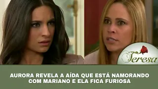 Teresa - Aurora revela á Aída que está namorando com Mariano, e as duas discutem
