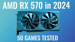 AMD RX 570 in 2024 50 Games Tested