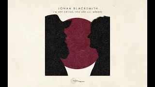 Jonah Blacksmith - I'm Not Crying, You Are (Feat. Mekdes) [Fra Toppen Af Poppen] [Officiel Audio]