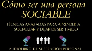 COMO SER UNA PERSONA MAS SOCIABLE Y DEJAR DE SER TIMIDO #superaciónpersonal