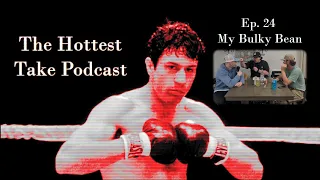 The Hottest Take podcast Ep. 24 l My Bulky Bean (feat. B-Ross)