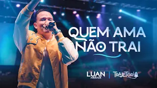 QUEM AMA NÃO TRAI - LUAN ANDRADE - TRAJETÓRIA