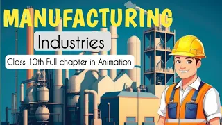 Manufacturing Industries | Class 10 geography animation video | Sunlike study