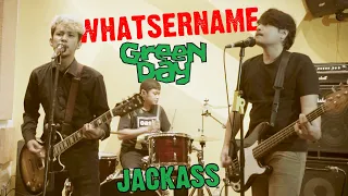 WHATSERNAME - GREEN DAY COVER BY JACKASS ( STUDIO VERSION )
