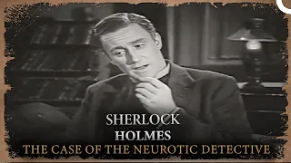 Sherlock Holmes  | The Case of the Neurotic Detective