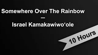 SOMEWHERE OVER THE RAINBOW - Israel Kamakawiwoʻole (10 Hours On Repeat)