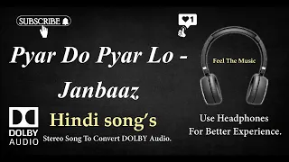 Pyar Do Pyar Lo - Janbaaz - Dolby audio song