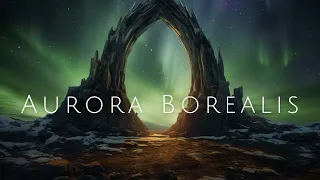 Aurora Borealis - Ethereal Lights - Meditative Ethereal Ambient Music For Sleep and Stress Relief