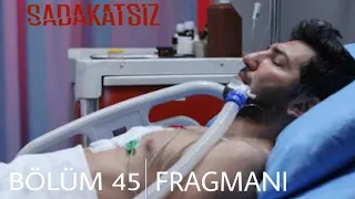 Sadakatsiz 45.Bölüm Fragmanı