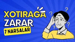 Xotiraga Zarar 7 Narsalar