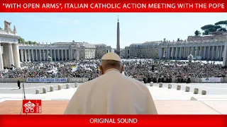 25 April 2024,"WithOpen Arms", ItalianCatholic Action meeting with the Pope