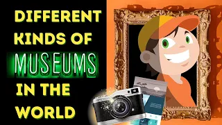 Different Kinds of Museums in the World