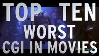 Top 10 Worst CGI Movie Effects (Quickie)