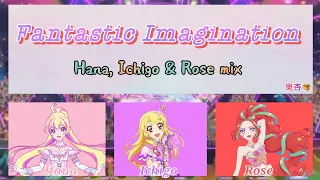 Fantastic Imagination | Hana, Ichigo & Rose mix | FULL ROM LYRICS