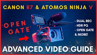 Canon R7 & Atomos Ninja V: Open Gate Video and more! | Advanced guide