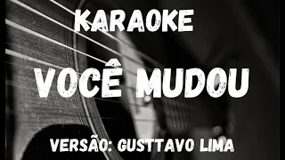 Karaoke - Você Mudou - Versão: Gusttavo lima