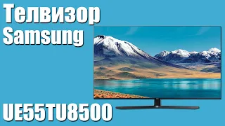 Телевизор Samsung UE55TU8500U - обзор (UE55TU8500, UE55TU8500UXRU, UE55TU8500UXUA)