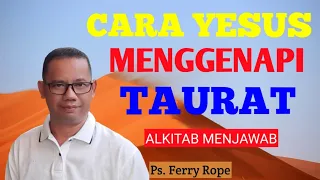 DENGAN SATU KATA YESUS TELAH MENGGENAPI HUKUM TAURAT. Ps. Ferry Rope #AlkitabMenjawab 01/09/21