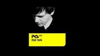 Ital Tek - RA PodCast [352]