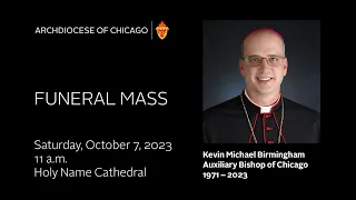 Funeral Mass - Kevin Michael Birmingham, Auxiliary Bishop of Chicago