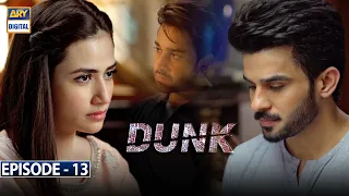 Dunk Episode 13 [Subtitle Eng] - 17th March 2021 - ARY Digital Drama