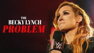The WWE & Its Problem With Becky Lynch