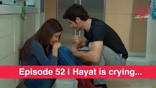 Pyaar Lafzon Mein Kahan Episode 52 | Hayat is crying...