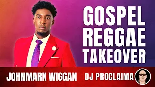 GOSPEL REGGAE | Johnmark Wiggan | Gospel Reggae Takeover | DJ Proclaima