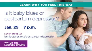 BCH Lecture: Warning Signs of Postpartum Depression Jan-22