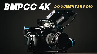 My BMPCC 4k Documentary Rig!