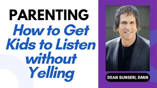 Parenting: How to Get Kids to Listen without Yelling