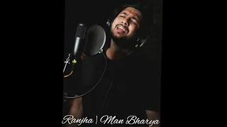 Ranjha | Man Bharya | Unplugged | Cover | Gaurav Agarwal