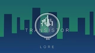 Lore - Transistor Lore In a Minute!