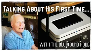 His First Time...Streaming With the Bluesound Node
