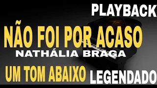 Playback - Não Foi Por Acaso Nathália Braga [ Um Tom Abaixo ] #ComLegenda
