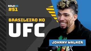 Johnny Walker Lutador do UFC | Bolder Podcast 51