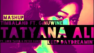 Tatyana Ali Feat. Lord Tariq & Peter Gunz x Timbaland Feat. Ginuwine - Keep Daydreamin’ (Mashup)