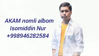 Isomiddin Nur 2023 Akam nomli Albom (Official Music)
