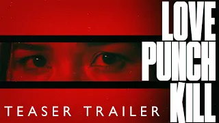 LOVE PUNCH KILL Teaser Trailer | Achara Kirk | dir. Jaby Koay