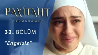 Payitaht 'Abdülhamid' Engelsiz 32.Bölüm