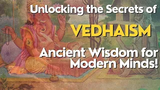 Unlocking the Secrets of Vedhaism: Ancient Wisdom for Modern Minds! #Vedhaism #ancientwisdom