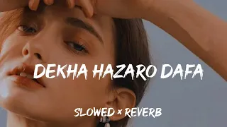 Dekha Hazaro Dafa - Slowed × Reverb | MidnighT SouL