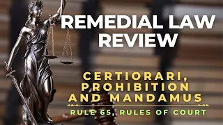 RULE 65 - CERTIORARI, PROHIBITION AND MANDAMUS | REMEDIAL LAW REVIEW