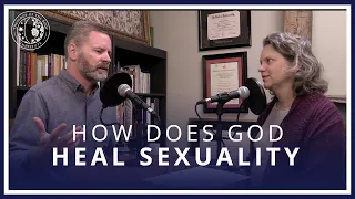 How God Heals Sexuality | Being Satisfied with Jesus